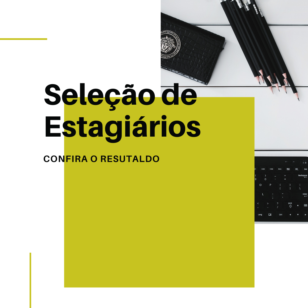 Confira o resultado dos aptos para a próxima etapa da seleção de estagiários